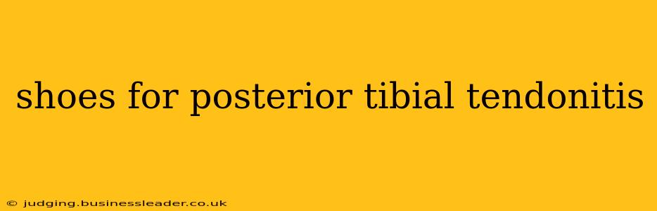 shoes for posterior tibial tendonitis