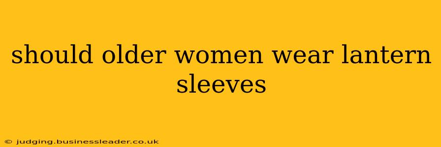 should older women wear lantern sleeves