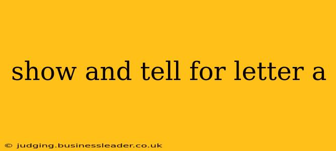 show and tell for letter a