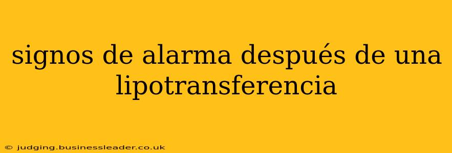 signos de alarma después de una lipotransferencia