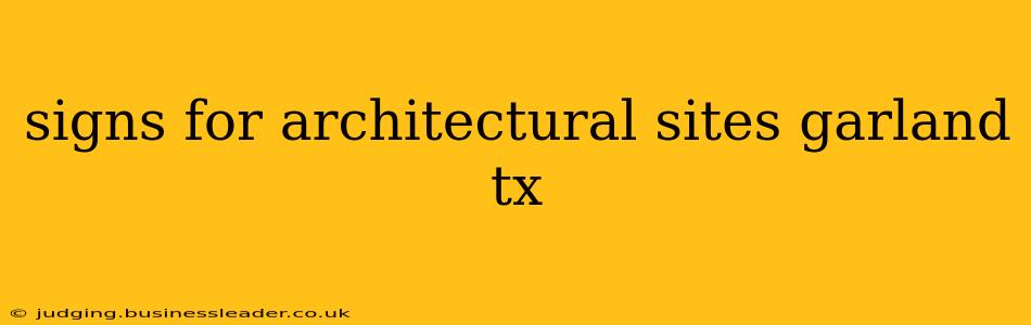 signs for architectural sites garland tx