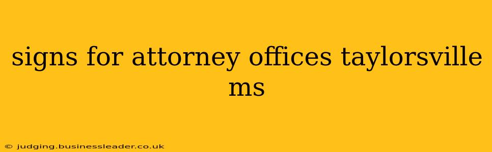 signs for attorney offices taylorsville ms