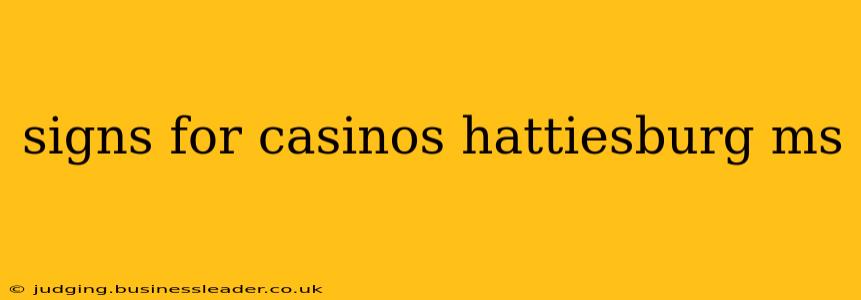 signs for casinos hattiesburg ms
