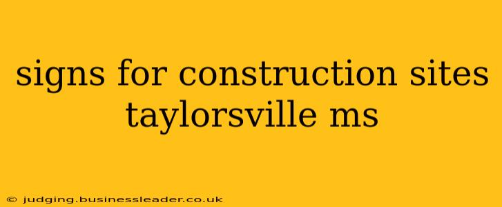 signs for construction sites taylorsville ms