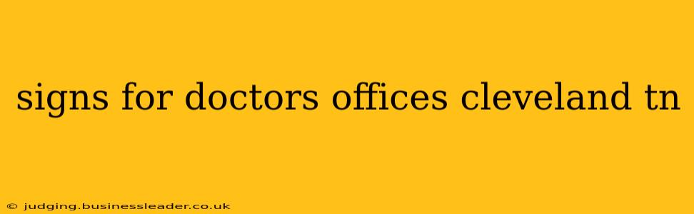 signs for doctors offices cleveland tn