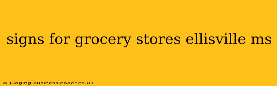 signs for grocery stores ellisville ms