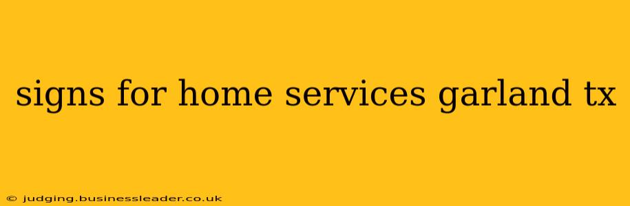 signs for home services garland tx