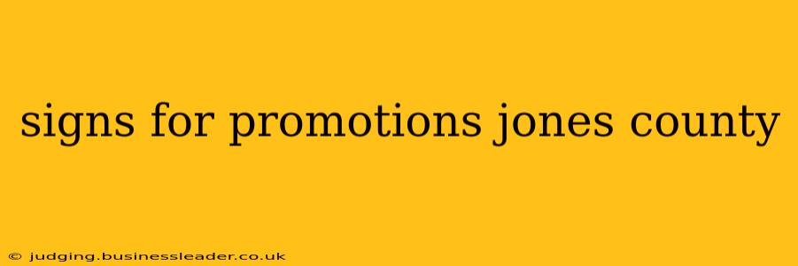 signs for promotions jones county