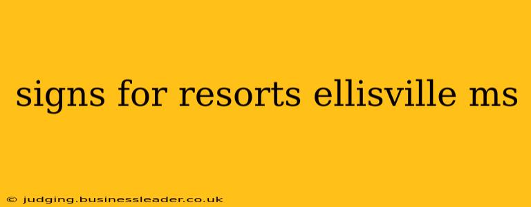 signs for resorts ellisville ms