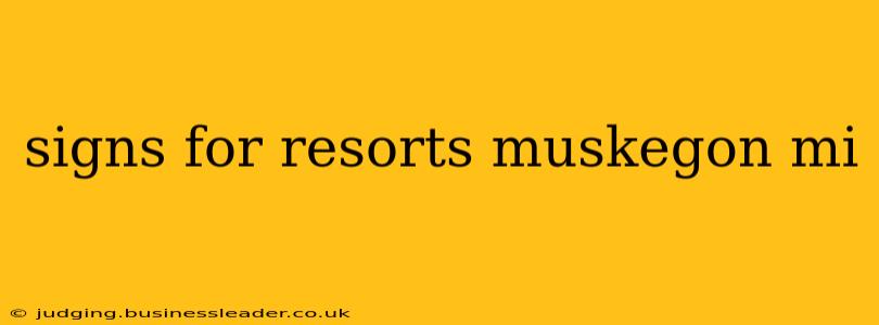 signs for resorts muskegon mi
