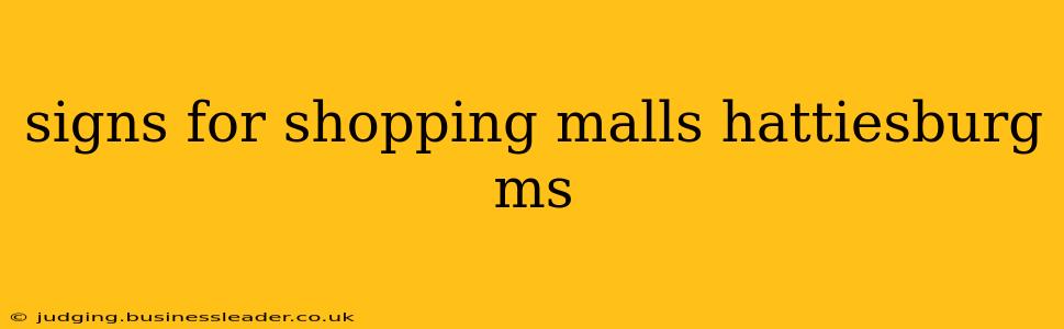 signs for shopping malls hattiesburg ms