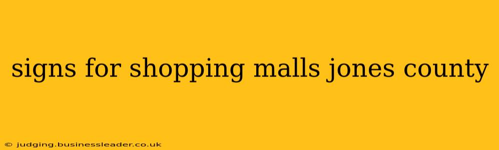 signs for shopping malls jones county
