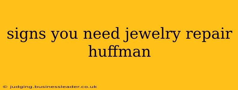 signs you need jewelry repair huffman