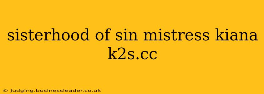 sisterhood of sin mistress kiana k2s.cc sisterhood of sin mistress kiana k2s.cc