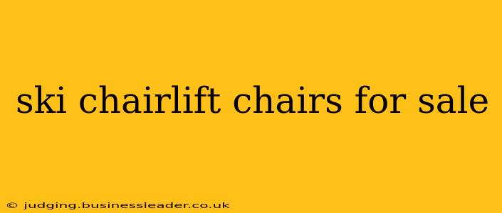 ski chairlift chairs for sale