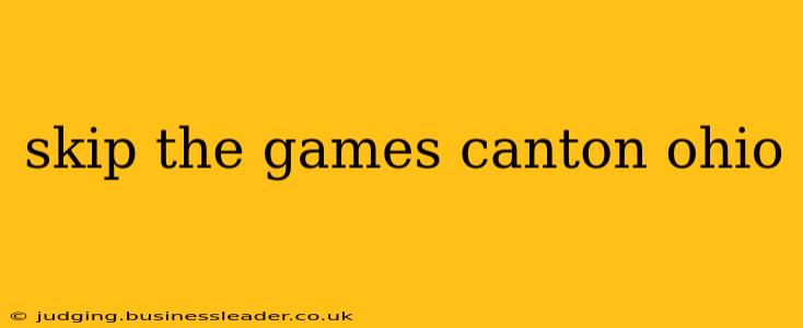 skip the games canton ohio