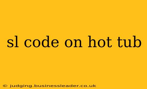 sl code on hot tub
