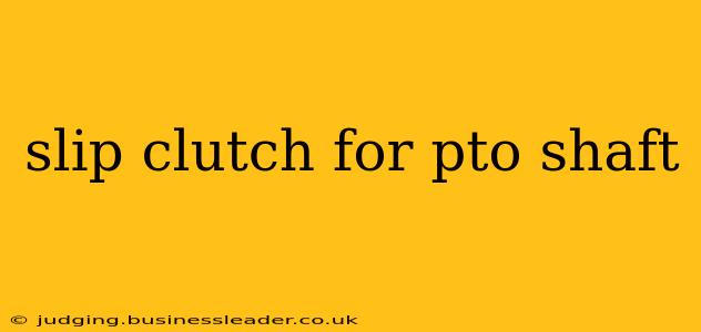 slip clutch for pto shaft