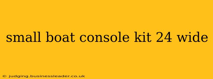 small boat console kit 24 wide