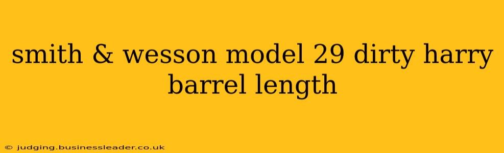 smith & wesson model 29 dirty harry barrel length
