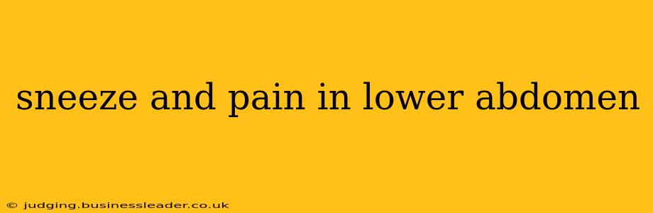 sneeze and pain in lower abdomen