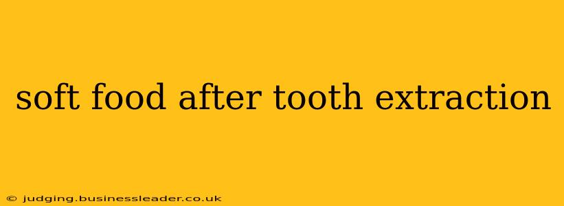 soft food after tooth extraction