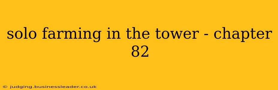 solo farming in the tower - chapter 82
