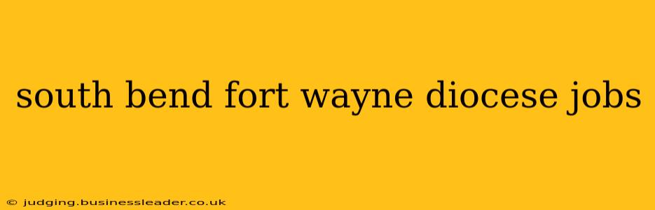 south bend fort wayne diocese jobs