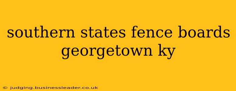 southern states fence boards georgetown ky