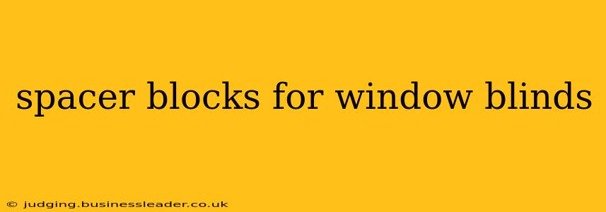 spacer blocks for window blinds