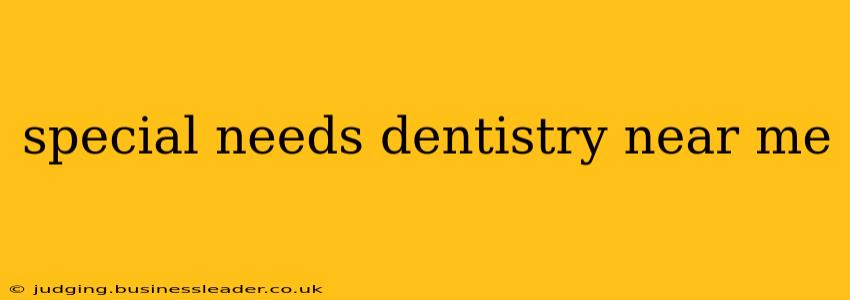 special needs dentistry near me