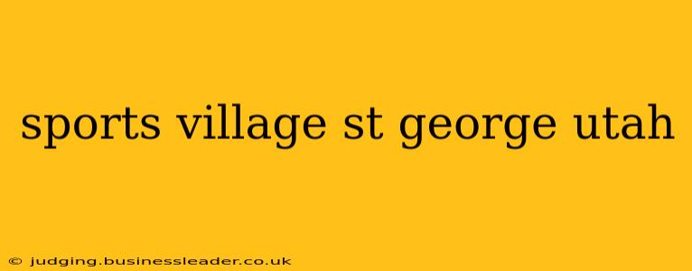 sports village st george utah