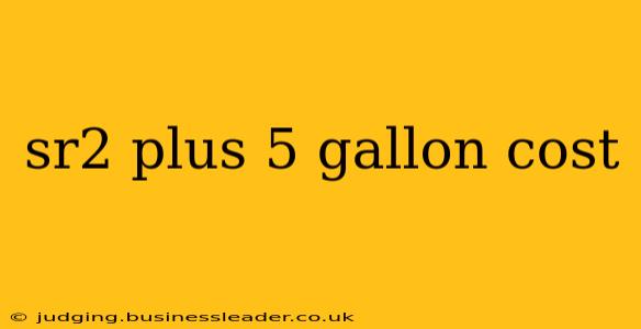 sr2 plus 5 gallon cost