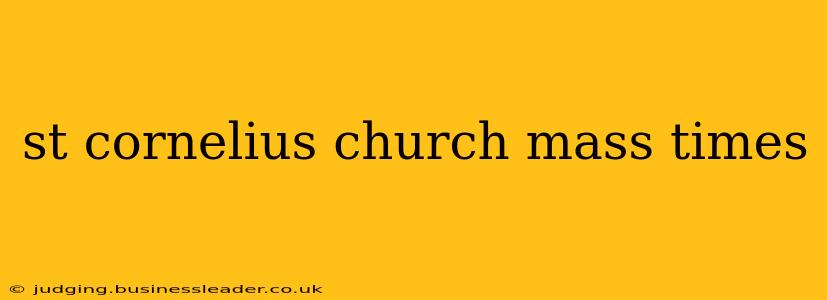 st cornelius church mass times