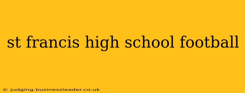 st francis high school football