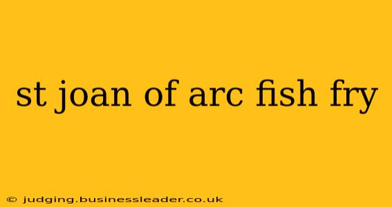 st joan of arc fish fry