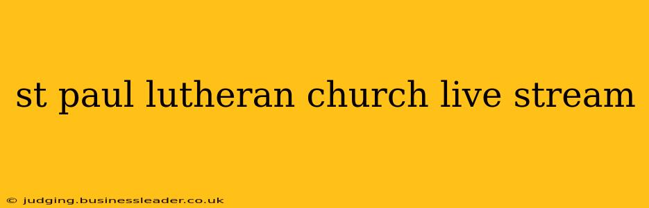 st paul lutheran church live stream