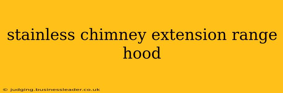stainless chimney extension range hood
