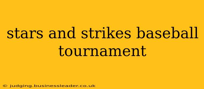 stars and strikes baseball tournament