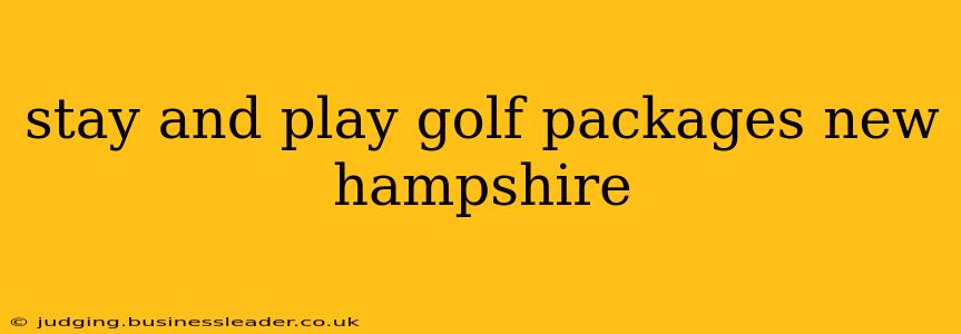 stay and play golf packages new hampshire