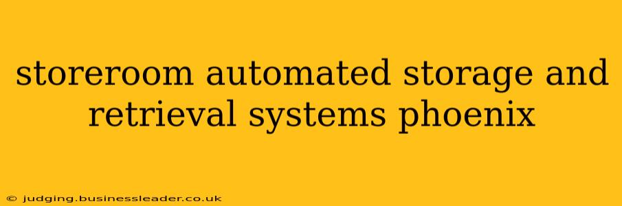 storeroom automated storage and retrieval systems phoenix