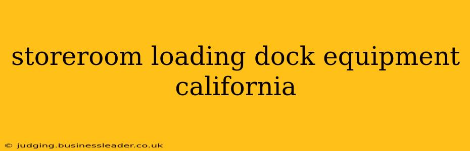 storeroom loading dock equipment california