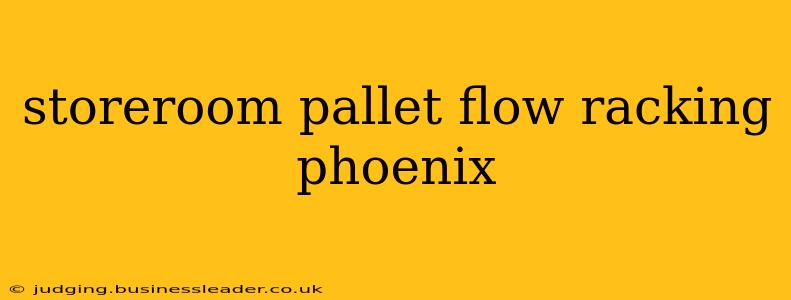 storeroom pallet flow racking phoenix