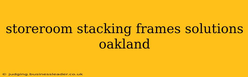 storeroom stacking frames solutions oakland