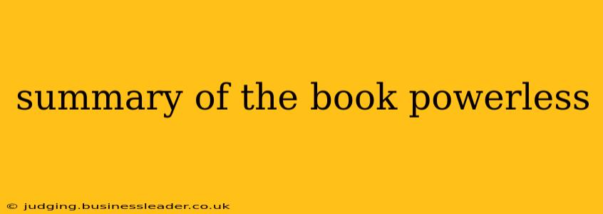 summary of the book powerless