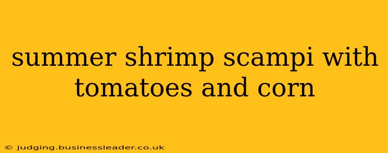 summer shrimp scampi with tomatoes and corn