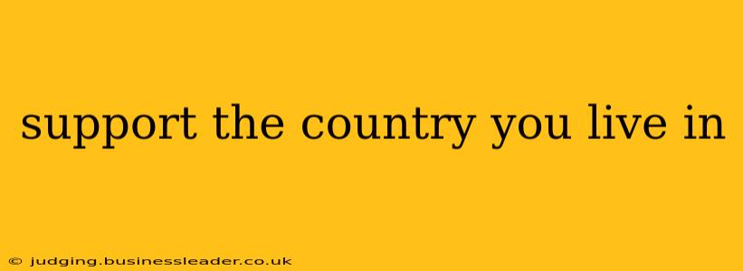 support the country you live in