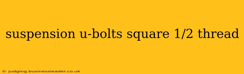 suspension u-bolts square 1/2 thread
