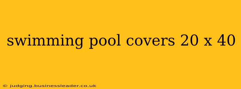 swimming pool covers 20 x 40
