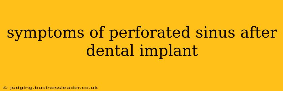 symptoms of perforated sinus after dental implant